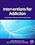 Interventions for Addiction: Comprehensive Addictive Behaviors and Disorders