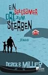 Ein seltsamer Ort zum Sterben by Derek B. Miller