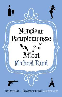 Monsieur Pamplemousse Afloat (Monsieur Pamplemousse, Bk 11)
