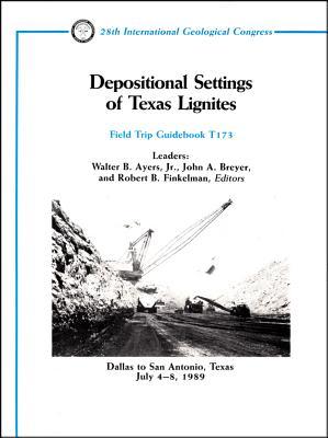 Depositional Settings of Texas Lignites: Dallas to San Antonio, Texas, July 4 - 8, 1989 (Field Trip Guidebooks)