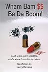 Wham Bam $$ Ba Da Boom!: Mob Wars, Porn Battles and a View from the Trenches. (Sojourner)
