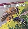 Tell Me the Difference Between a Bee and a Wasp (How Are They Different?)