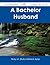 A Bachelor Husband - The Original Classic Edition