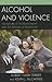 Alcohol and Violence: The Nature of the Relationship and the Promise of Prevention