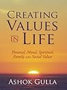 Creating Values in Life: Personal, Moral, Spiritual, Family and Social Values