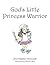 God's Little Princess Warrior