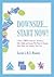 Downsize...Start Now!: A Short, SIMPLE Guide for"Boomers," Older Adults, and Anyone Who Wants to Organize Their Home and Simplify Their Life