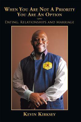 When You Are Not a Priority You Are an Option: Dating, Relationships and Marriage