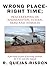 Wrong Place-Right Time; Peacekeeping in Afghanistan, Sudan, Iraq and Somalia: A first hand account of surviving warlords, the U.N. and other hazards