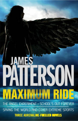 The Angel Experiment/School's Out Forever/Saving the World Set (Maximum Ride, #1-3)