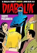 Diabolik anno XLVII n. 4: Troppi prigionieri