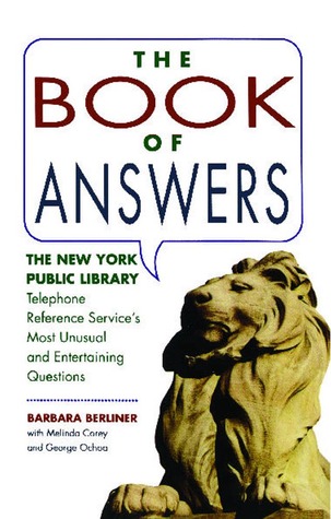 Book of Answers: The New York Public Library Telephone Reference Service's Most Unusual and Entertaining Questions