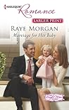 Marriage for Her Baby by Raye Morgan Marriage for Her Baby by Raye Morgan