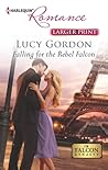 Falling for the Rebel Falcon by Lucy Gordon Falling for the Rebel Falcon by Lucy Gordon