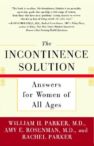 The Incontinence Solution: Answers for Women of All Ages
