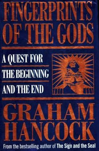 Fingerprints of the Gods: A Quest for the Beginning and the End