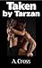 Taken by Tarzan