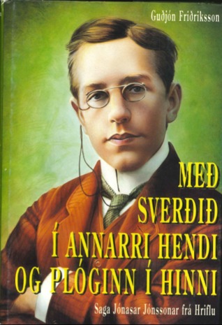 Með sverðið í annarri hendi og plóginn í hinni - Saga Jónasar Jónssonar frá Hriflu, #1 (Hardcover)