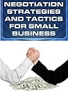 Negotiation Strategies and Tactics for Small Business How to ... by James O'Neil