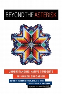 Beyond the Asterisk: Understanding Native Students in Higher Education (Hardcover)