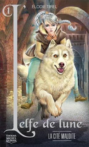 La cité maudite (L'elfe de lune, #1)
