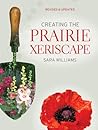 Creating the Prairie Xeriscape (Revised and Updated) Creating the Prairie Xeriscape (Revised and Updated)