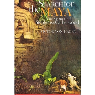 Search for the Maya: The Story of Stephens and Catherwood