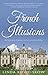 French Illusions: My Story as an American Au Pair in the Loire Valley (Book 1)