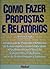 Como fazer propostas e relatórios
