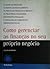 Como gerenciar as finanças no seu próprio negócio