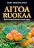 Aitoa ruokaa: Väärentämättömän ruoan opas