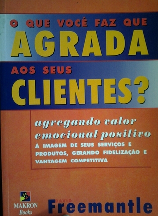 O que você faz que agrada aos seus clientes? (Mass Market Paperback)