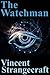 The Watchman by Vincent Strangecraft