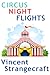 Circus Night Flights by Vincent Strangecraft