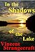 In the Shadows of the Lake by Vincent Strangecraft