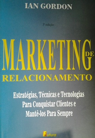 Marketing de relacionamento: estratégias, técnicas e tecnologias para conquistar clientes e mantê-los para sempre (Mass Market Paperback)