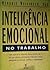 Inteligência Emocional no Trabalho
