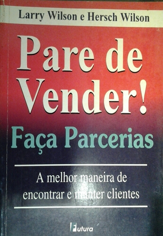 Pare de vender! Faça parcerias- a melhor maneira de encontrar e manter clientes (Mass Market Paperback)