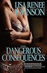 Dangerous Consequences by Lisa Renee Johnson