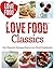 Love Food Classics: Our Favorite Recipes from Love Food Cookbooks