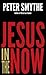 Jesus in the Now; A Little ...