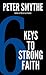 Six Keys to Strong Faith