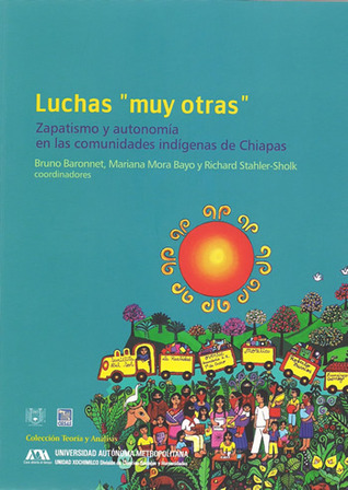 Luchas "muy otras": zapatismo y autonomía en las comunidades indígenas de Chiapas (Paperback)