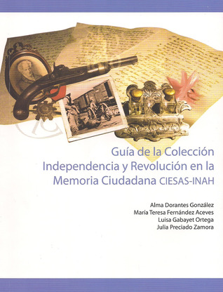 Guía de la Colección Independencia y Revolución en la Memoria Ciudadana CIESAS-INAH (Paperback)