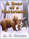 A Bear of a Christmas by A.J. Cosmo A Bear of a Christmas by A.J. Cosmo