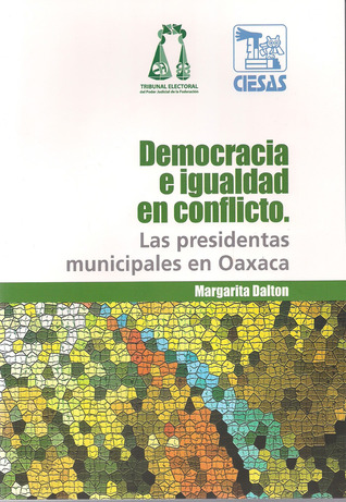 Democracia e igualdad en conflicto:  Las presidentas municipales en Oaxaca (Paperback)