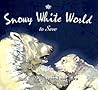 Snowy White World to Save by Stephanie Lisa Tara