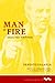 Man of Fire: Selected Writings (Working Class in American History)