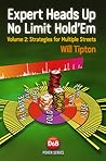 Expert Heads Up No Limit Hold'em Play: Strategies For Multiple Streets Expert Heads Up No Limit Hold'em Play: Strategies For Multiple Streets