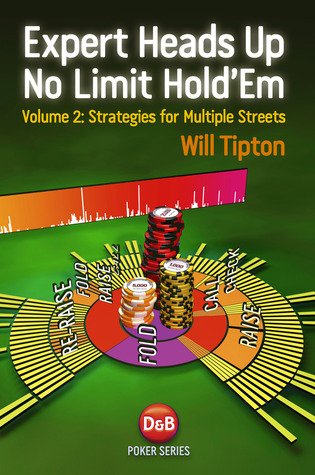 Expert Heads Up No Limit Hold'em Play: Strategies For Multiple Streets (Paperback)